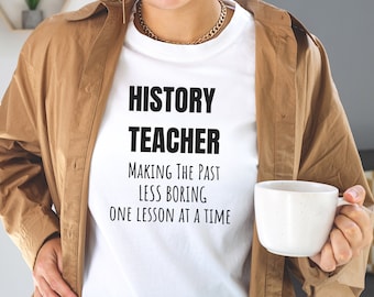 History Teacher Shirt, History Teacher Gifts, History Teacher.