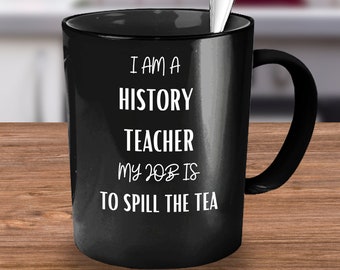 Funny History Teacher Gift, History Teacher Mug, History Teacher Gifts, History Teacher Coffee Mug.