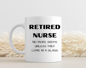 Nurse Retirement, Nurse Retirement Gift, Nurse Retirement Mug, Funny Nurse Retirement Gift.