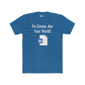 May include: A blue t-shirt with the text "I'm Gonna .doc Your World!" and a Microsoft Word document icon.
