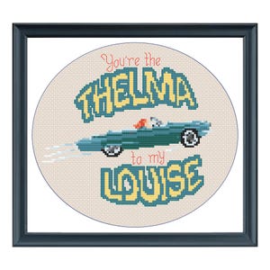 May include: Cross stitch pattern featuring a blue car with the text "You're the Thelma to my Louise" in yellow and green letters.