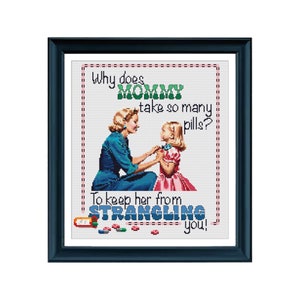 Why Does Mommy Take So Many Pills?  - subversive cross stitch pattern - cross stitch pattern - cross stitch PDF - modern cross stitch