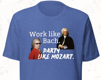 Work Like Bach, Party Like Mozart T-Shirt | Funny Composer Shirt | Classical Music Gift