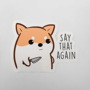 Dis ça encore une fois sticker mème drôle de chien japonais shiba inu | Découpe en vinyle laminé imperméable pour ordinateur portable, bouteille d'eau, voiture