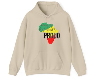 Black History Hoodie, Making my Ancestors Proud Unisex Heavy Blend Hooded Sweatshirt