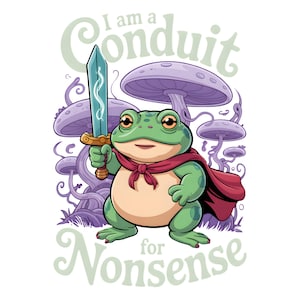 Conduit for Nonsense Frog PNG, Cute Sword Frog Sublimation Design, Whimsical Meme Clipart for Funny Craft Projects, Frog Lovers PNG, Gift