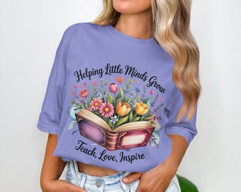 Helping Little Minds Grow with Floral Book Art, Teach Love Inspire Design for Teachers, Educators, and Kind-Hearted Mentors, Comfort Colors