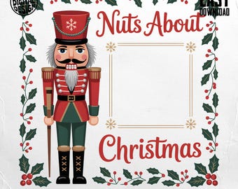 Nuts About Christmas PNG, Funny Nutcracker Sublimation Design, Holiday Humor Clipart for Shirts, Mugs, and Christmas Crafts