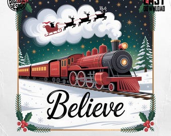 Believe Christmas Train PNG Sublimation Design, Santa Sleigh, Reindeer, Winter Holiday Clipart for Shirts, Mugs, Crafts
