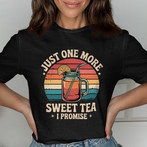Just One More Sweet Tea T-Shirt, Southern T-Shirt, Tea Lover Gift, Retro Graphic Tee, Funny Sweet Tea Shirt, Summer Drink Tee, Picnic Party