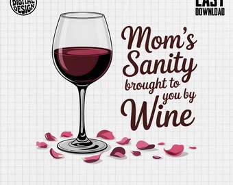 Mom's Sanity Brought to You by Wine PNG, Funny Mom Wine Quote Sublimation Design, Digital Download for Mugs, Shirts and Gifts