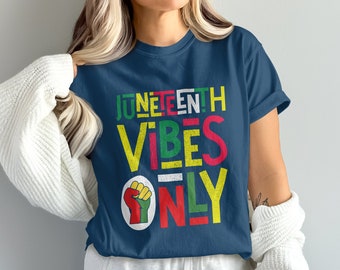 Juneteenth Vibes Only T-Shirt: Black History Month Tee