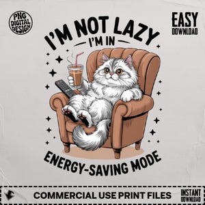 May include: A digital design featuring a fluffy gray and white cat relaxing in a brown armchair, holding a remote and a drink. The text reads "I'm not lazy, I'm in energy-saving mode."