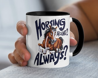 Funny Horse Mug, Equestrian Gift, Horsing Around Quote