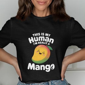 Funny Mango T-Shirts, Cute Fruit Lover Tees, This is My Human I&#39;m Really a Mango, Gift Idea for Fruit Fanatics, Graphic Tee for the Beach