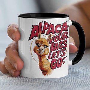 Funny Alpaca Mug, Humorous Animal Mug, Alpaca Your Bags Let&#39;s Go Mug, Cute Llama Coffee Cup, Animal Lover Gift, Funny Llama Artwork