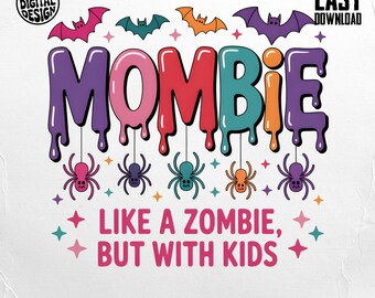 Mombie Like a Zombie but with Kids PNG, Funny Halloween Mom Sublimation Design, Cute Spooky Digital Download for Shirts & Mugs