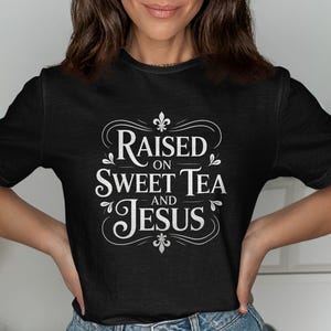 Raised on Sweet Tea and Savior T-Shirts, Southern Belle T-Shirts, Faith Based T-Shirts, Christian Apparel, Religious T-Shirts, Jesus Tee