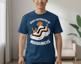 Easily Distracted by Nudibranchs T-Shirt: Funny Sea Slug Tee - Ocean Lover Gift