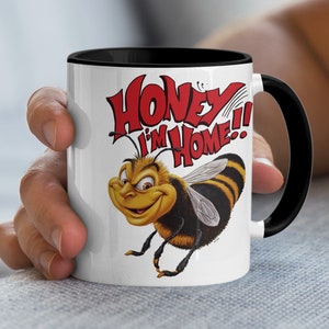 Honey I'm Home Mug, Funny Bee Mug, Coffee Mug, Tea Mug, Cartoon Mug, Gift for Bee Lovers, Unique Mug, Cute Bee Mug, Honey Bee Mug