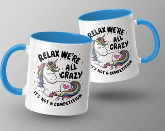 Relax We're All Crazy Unicorn Mug: Funny Quote Coffee Cup