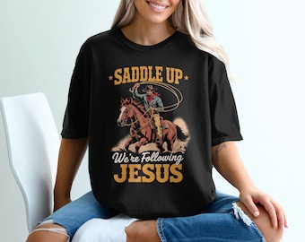 Saddle Up T-Shirt, Horseback Rider Tee, Cowboy Shirt, Western Graphic Tee, Christian T Shirt, Follow Jesus T-Shirt, Religious Shirt