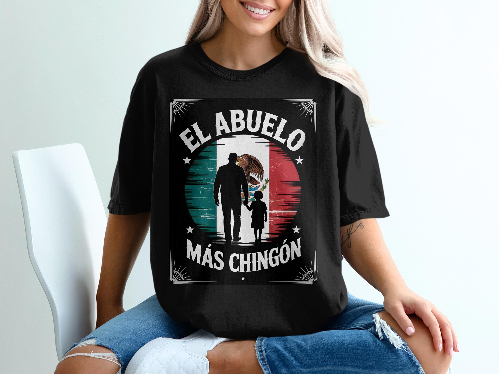 El Abuelo Mas Chingon T-shirt, Mexican Grandpa Shirt, Father