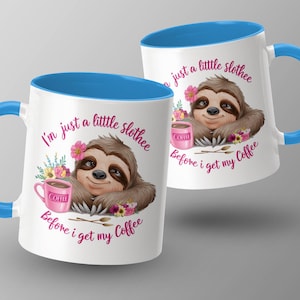 I&#39;m Just a Little Sloth Before I Get My Coffee Funny Sloth Mug Cute Sloth Gift for Coffee Lovers Novelty Coffee Cup
