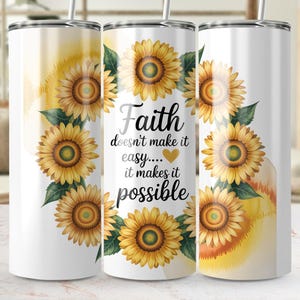 Faith Sunflower Tumbler Wrap PNG, 20oz Sublimation Design with Christian Quote Faith Makes It Possible, Inspirational Floral Art