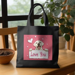 Cute Dog Tote Bag, Love You Tote Bag, Dog Lover Gift, Dog Owner Tote, Labrador Retriever Tote, Adorable Puppy Bag, Pet Lover Accessories