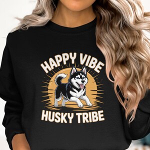 Sweatshirts, Happy Vibe Husky Tribe, Dog Lover, Pet Sweatshirt, Cute Animal, Funny Saying, Unisex Fashion, Stylish Sweatshirt, Gift Idea