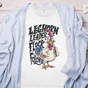 Camiseta Leghorn Leader, camiseta gráfica divertida de pollo, diseño de seguidor de bandada, divertida camisa amante de las aves de corral, camisa de pollo de dibujos animados, regalo