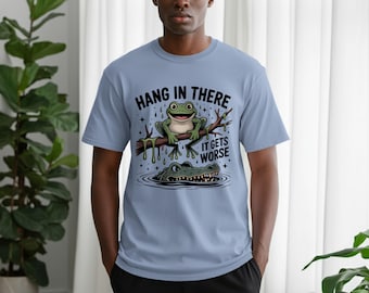 Funny Frog Graphic T-Shirt: Hang In There, Sarcastic Tee