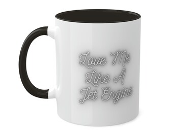 Mecánico de aviones, Ámame como un motor a reacción, Taza de cerámica, 11oz
