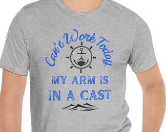 Mens fishing t shirt, funny fishing shirt, fishing graphic tee, fisherman gifts, present for fisherman, I cant work My arm is in a cast