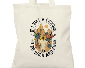 If I was a Cowgirl, cowgirl tote bag, 100% cotton Tote Bag, book bag, grocery bag, rodeo tote bag
