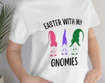 Easter with my gnomies, gnome Easter shirt, fun shirt gift, gift for him, Unisex Jersey Short Sleeve Tee