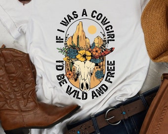 If I was a Cowgirl, cowgirl tshirt, cowgirl shirt, country western tee, rodeo shirt, fun tshirt