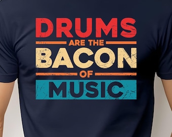Music Lover Drums are the Bacon of Music Unisex Tee, Gift for Drummer, Funny Music Shirt, 7 colors