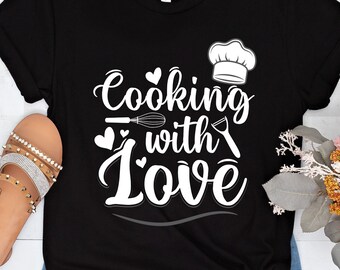Cooking with Love, cooks tshirt, cook shirt, gift for her, kitchen decor, kitchen tshirt