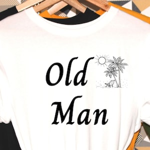 Old Man, senior tshirt, old man shirt, fun shirt, senior citizen tshirt