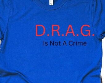 Drag is not a Crime Tshirt, Drag Queen, Drag Fan, Drag Queen Shirt, Sashay Away, LGBTQ+, D.A.R.E. Parody, Pride