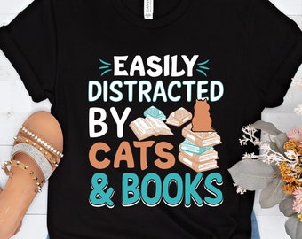 Easily distracted by cats and books, book lovers tshirt, gift for her, teachers gift, librarian gift, book lover, gift book