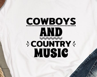 Cowboys and Country Music, cowgirl tshirt, cowboy tshirt, rodeo shirt, gift for her