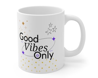 Good vibes only, 11 oz mug, inspirational mug, coffee lover, motivational vibes