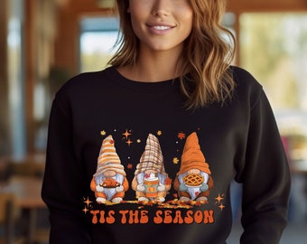 Tis The Season sweatshirt, thanksgiving season, 3 gnomes with thanksgiving gifts, fall sweatshirt, heavy blend crewneck, loose fit