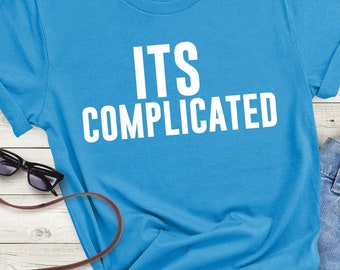 Its Complicated Tshirt, Complicated Shirt, Statement Tshirt, 5