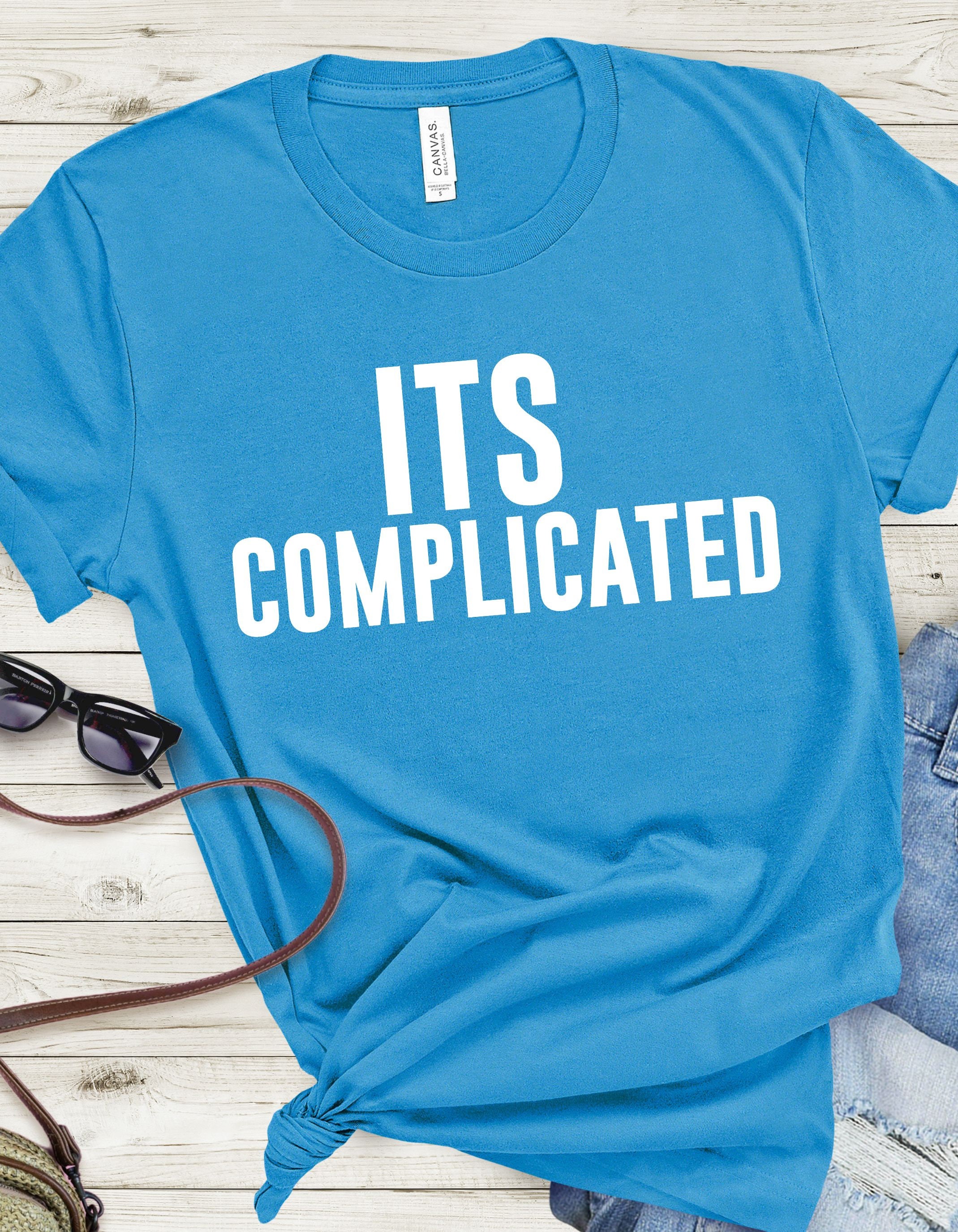 Its Complicated Tshirt, Complicated Shirt, Statement Tshirt, 5