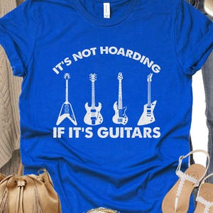 Guitarist Tshirt, Unisex Tee, Guitar Lover Gift, Musician Tee, It&#39;s Not Hoarding If It&#39;s Guitars Shirt, Music Oriented