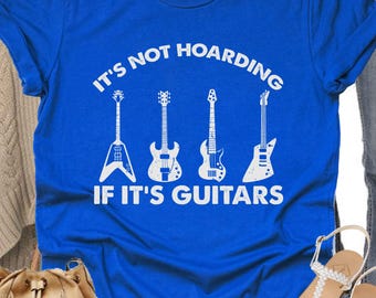 Guitarist Tshirt, Unisex Tee, Guitar Lover Gift, Musician Tee, It's Not Hoarding If It's Guitars Shirt, Music Oriented